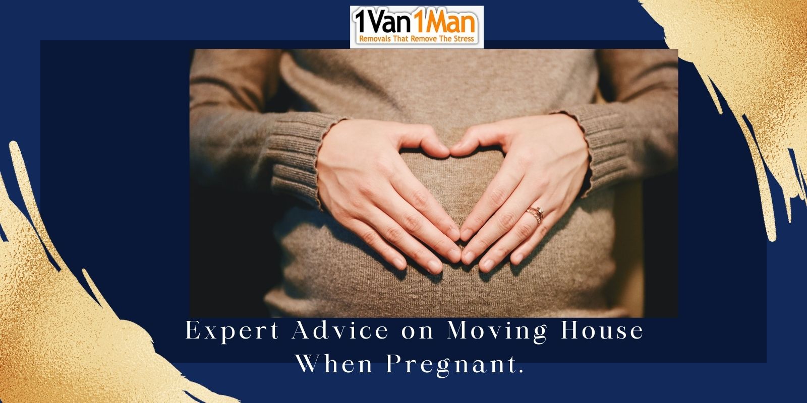 Expert Advice on Moving House When Pregnant 1 Van 1 Man
